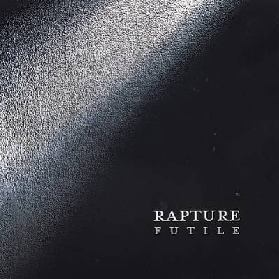 Rapture - Futile