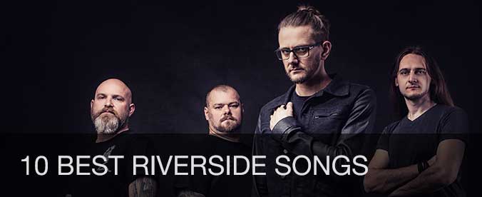 10 best Riverside songs