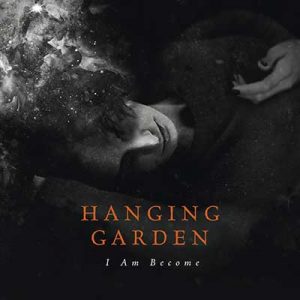 Hanging Garden - I Am Become review