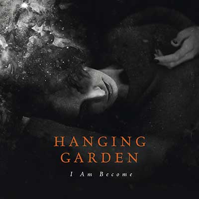 Hanging Garden - I Am Become review