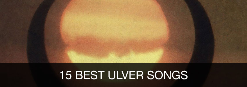 15 best Ulver songs