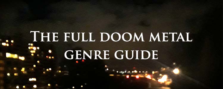 the full doom metal genre guide