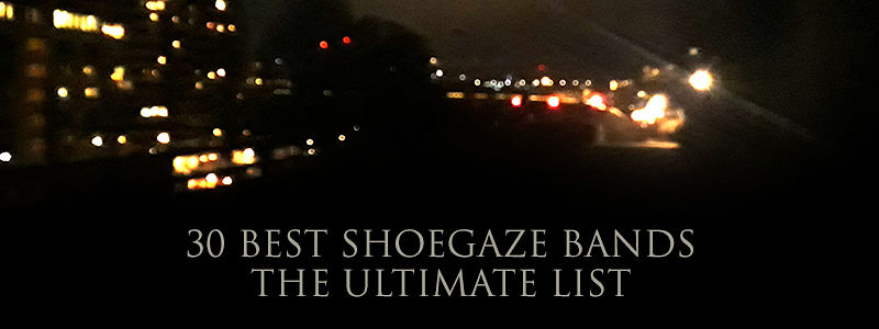 30 best shoegaze bands - the ultimate list