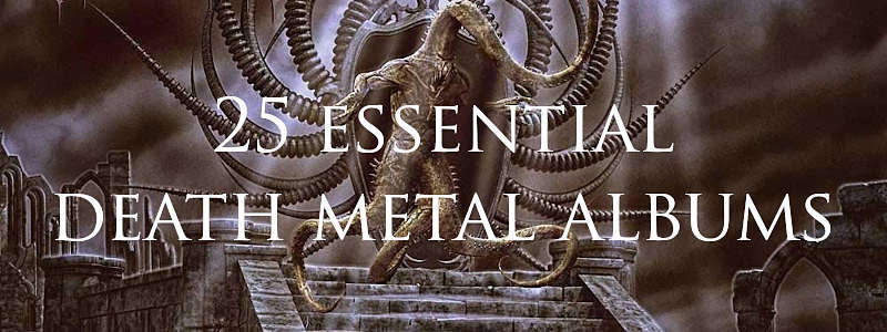 25 essential death metal albums