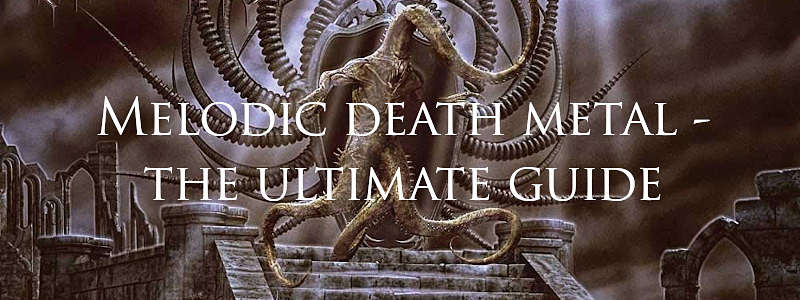 melodic death metal - the ultimate genre guide