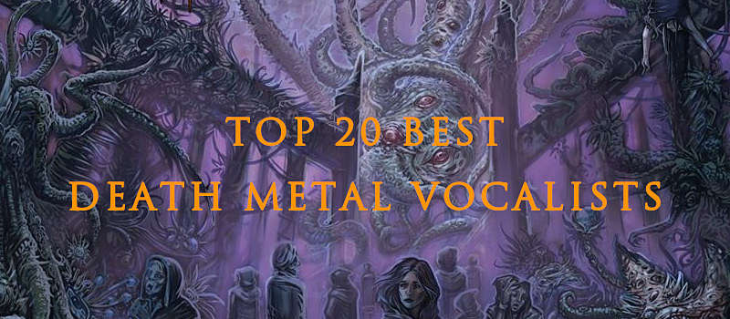 top 20 best death metal vocalists